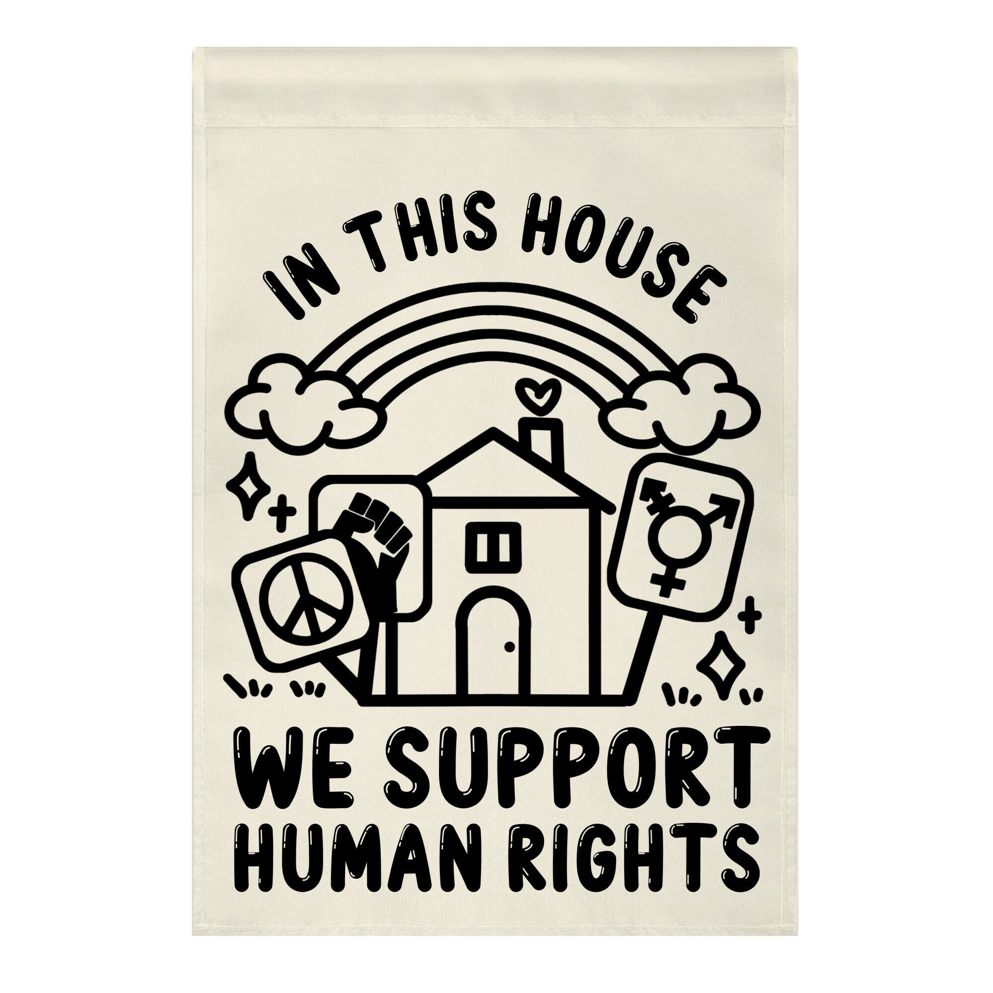 In This House We Support Human Rights Garden Flag